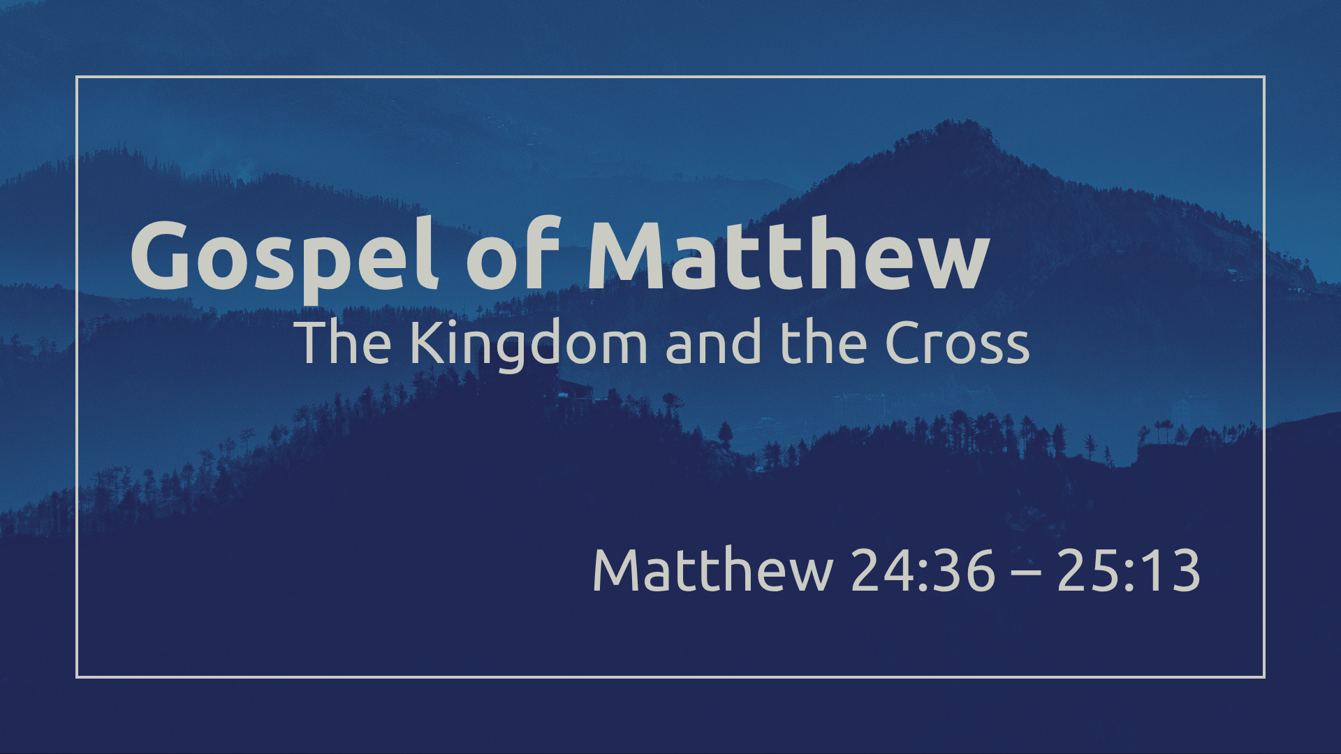 Matthew24:36 - 25:13